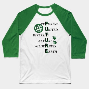 The Future of Mother Earth is the forest Baseball T-Shirt